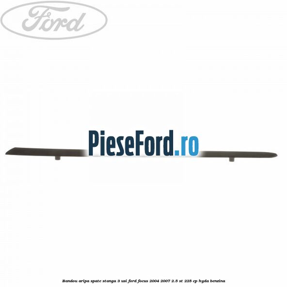 Bandou aripa spate stanga 3 usi Ford Focus 2004-2007 2.5 ST 225 cp HYDA benzina