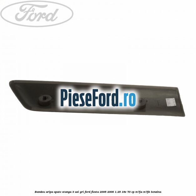 Bandou aripa spate stanga 3 usi, gri Ford Fiesta 2005-2008 1.25 16V 70 cp M7JA, M7JB benzina