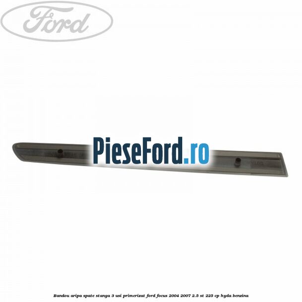Bandou aripa spate stanga 3 usi primerizat Ford Focus 2004-2007 2.5 ST 225 cp Bandou aripa spate stanga 3 usi primerizat Ford Focus 2004-2007 2.5 ST 225 cp HYDA benzina