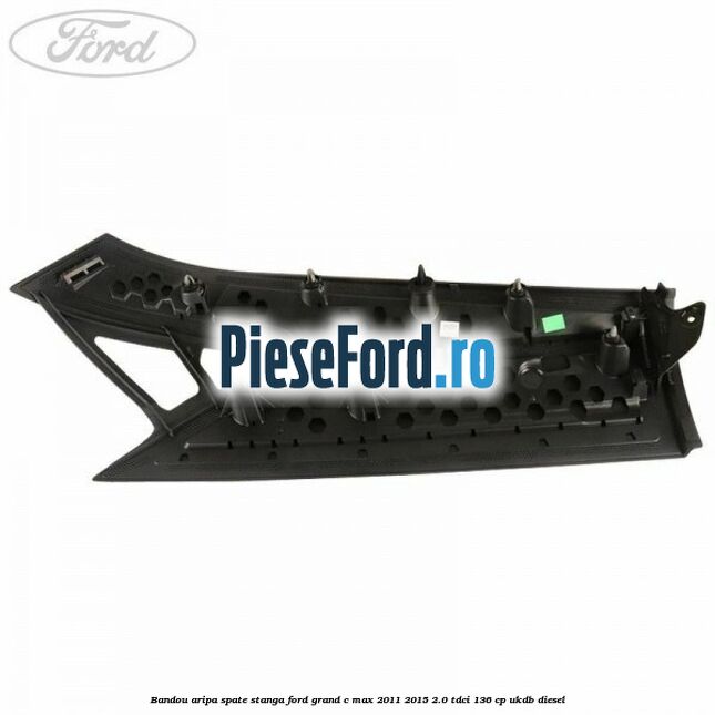Bandou aripa spate stanga Ford Grand C-Max 2011-2015 2.0 TDCi 136 cp UKDB diesel