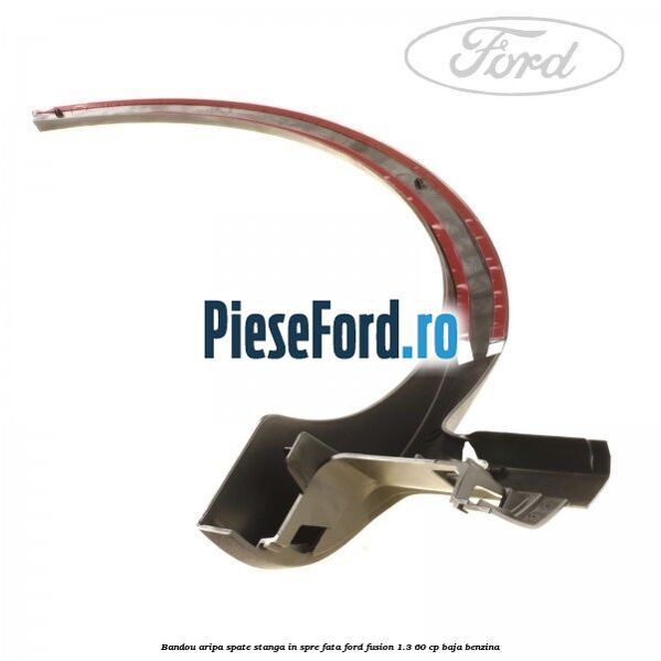 Bandou aripa spate stanga in spre fata Ford Fusion 1.3 60 cp BAJA benzina