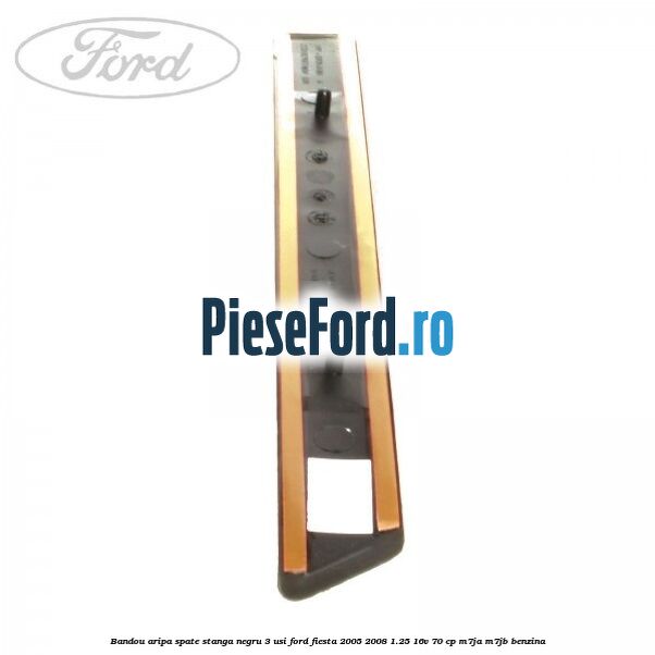 Bandou aripa spate stanga negru 3 usi Ford Fiesta 2005-2008 1.25 16V 70 cp M7JA, M7JB benzina