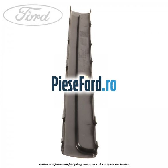 Bandou bara fata centru Ford Galaxy 2000-2006 2.0 i 116 cp NSE, ZVSA benzina