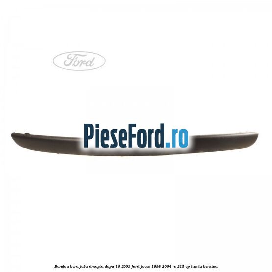 Bandou bara fata dreapta dupa 10/2001 Ford Focus 1998-2004 RS 215 cp HMDA benzina