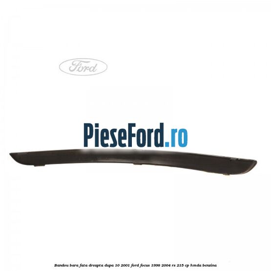 Bandou bara fata dreapta dupa 10/2001 Ford Focus 1998-2004 RS 215 cp HMDA benzina