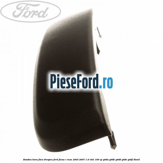 Bandou bara fata dreapta Ford Focus C-Max 2003-2007 1.6 TDCi 109 cp G8DA, G8DB, G8DD, G8DE, G8DF diesel