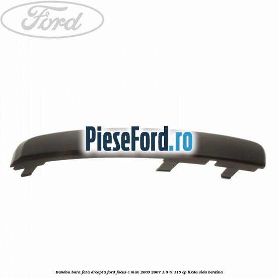 Bandou bara fata dreapta Ford Focus C-Max 2003-2007 1.6 Ti 115 cp Bandou bara fata dreapta Ford Focus C-Max 2003-2007 1.6 Ti 115 cp HXDA, SIDA benzina