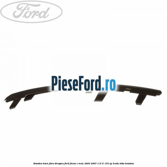 Bandou bara fata dreapta Ford Focus C-Max 2003-2007 1.6 Ti 115 cp Bandou bara fata dreapta Ford Focus C-Max 2003-2007 1.6 Ti 115 cp HXDA, SIDA benzina