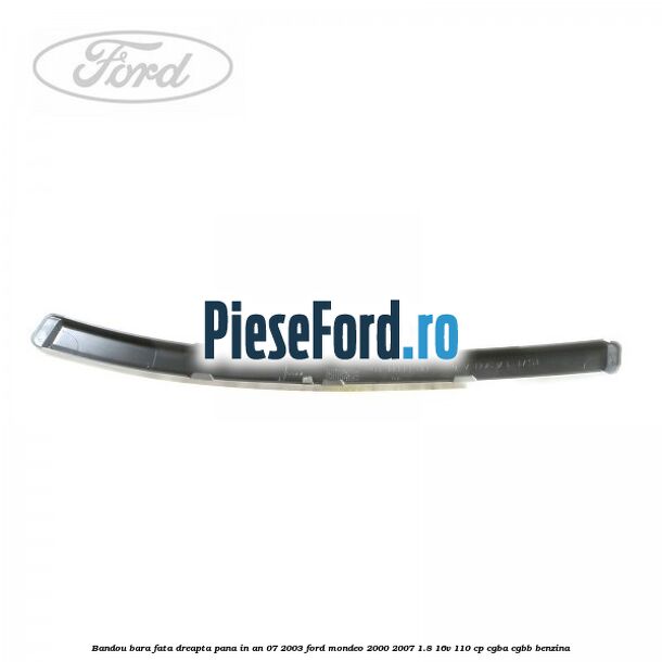 Bandou bara fata dreapta pana in an 07/2003 Ford Mondeo 2000-2007 1.8 16V 110 cp CGBA, CGBB benzina