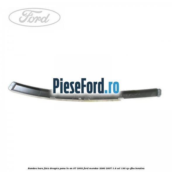 Bandou bara fata dreapta pana in an 07/2003 Ford Mondeo 2000-2007 1.8 SCi 130 cp CFBA benzina