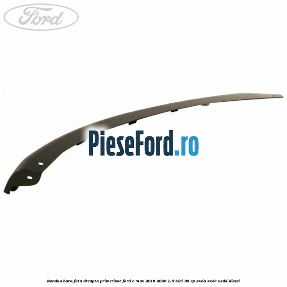 Bandou bara fata dreapta primerizat Ford C-Max 2016-2020 1.5 TDCi 95 cp Bandou bara fata dreapta primerizat Ford C-Max 2016-2020 1.5 TDCi 95 cp XXDA, XXDC, XXDD diesel