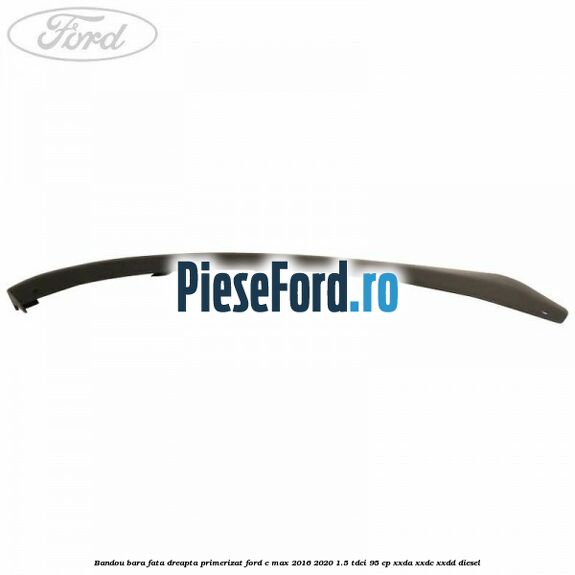 Bandou bara fata dreapta primerizat Ford C-Max 2016-2020 1.5 TDCi 95 cp Bandou bara fata dreapta primerizat Ford C-Max 2016-2020 1.5 TDCi 95 cp XXDA, XXDC, XXDD diesel