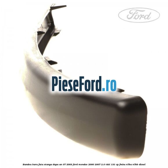 Bandou bara fata stanga dupa an 07/2003 Ford Mondeo 2000-2007 2.0 TDCi 131 cp FMBA, N7BA, N7BB diesel
