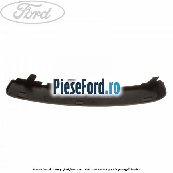 Bandou bara fata stanga Ford Focus C-Max 2003-2007 1.8 125 cp Q7DA, QQDA, QQDB benzina