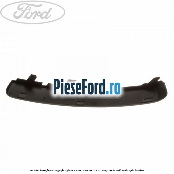 Bandou bara fata stanga Ford Focus C-Max 2003-2007 2.0 145 cp AODA, AODB, AODE, SYDA benzina
