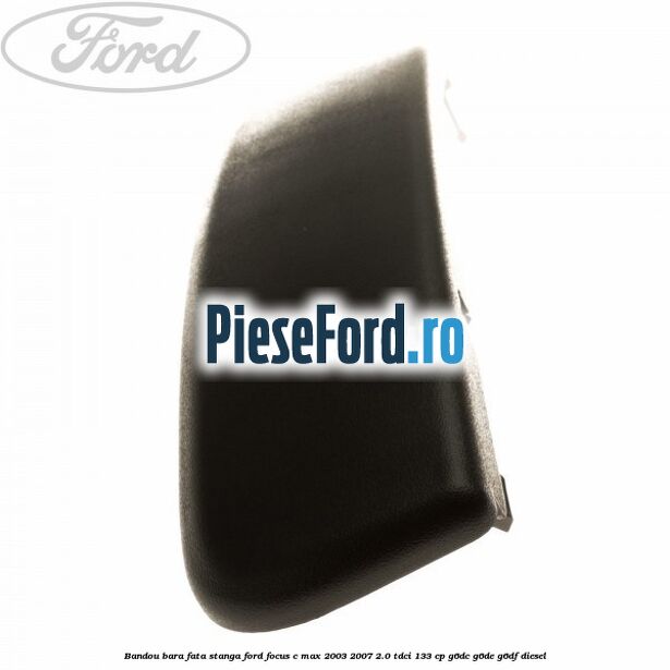 Bandou bara fata stanga Ford Focus C-Max 2003-2007 2.0 TDCi 133 cp G6DC, G6DE, G6DF diesel