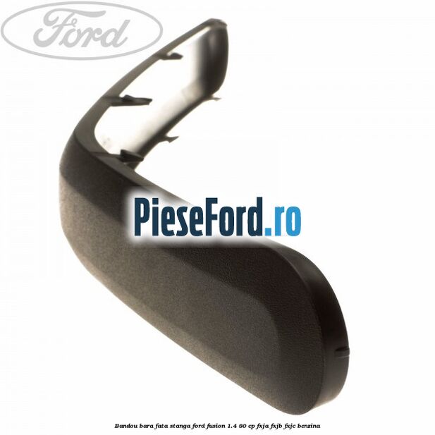 Bandou bara fata, stanga Ford Fusion 1.4 80 cp FXJA, FXJB, FXJC benzina