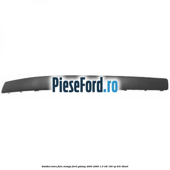 Bandou bara fata stanga Ford Galaxy 2000-2006 1.9 TDI 150 cp BTB diesel