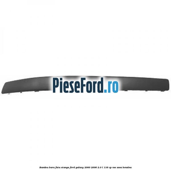 Bandou bara fata stanga Ford Galaxy 2000-2006 2.0 i 116 cp NSE, ZVSA benzina