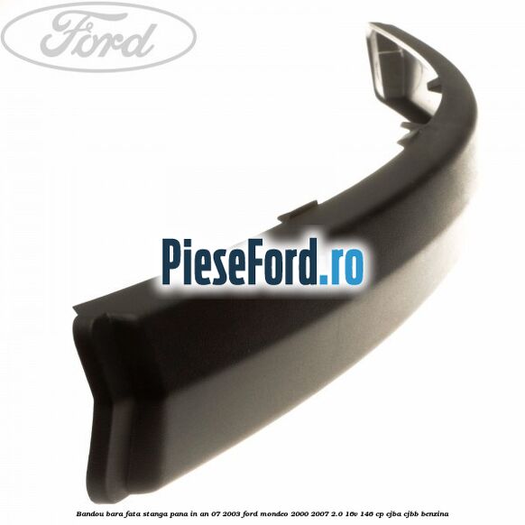 Bandou bara fata stanga pana in an 07/2003 Ford Mondeo 2000-2007 2.0 16V 146 cp CJBA, CJBB benzina