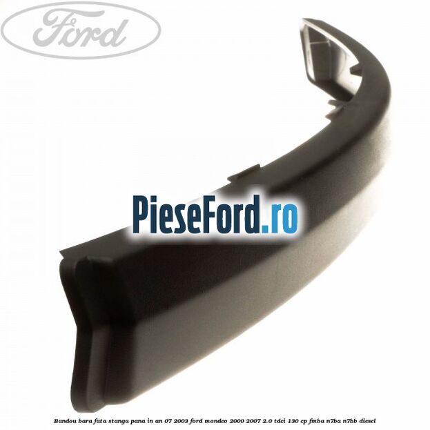 Bandou bara fata stanga pana in an 07/2003 Ford Mondeo 2000-2007 2.0 TDCi 130 cp FMBA, N7BA, N7BB diesel