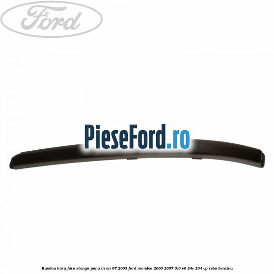 Bandou bara fata stanga pana in an 07/2003 Ford Mondeo 2000-2007 3.0 V6 24V 204 cp REBA benzina