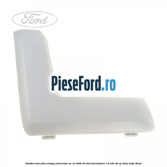 Bandou bara fata stanga primerizat an 10/2005-06/2012 Ford Fusion 1.6 TDCi 90 cp HHJA, HHJB diesel