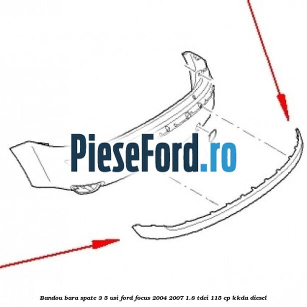 Bandou bara spate 3/5 usi Ford Focus 2004-2007 1.8 TDCi 115 cp Bandou bara spate 3/5 usi Ford Focus 2004-2007 1.8 TDCi 115 cp KKDA diesel