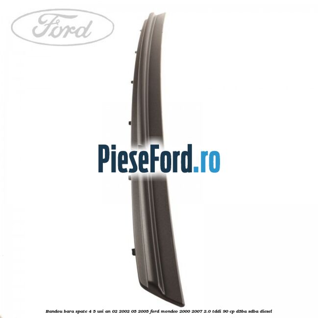 Bandou bara spate 4/5 usi an 02/2002-05/2005 Ford Mondeo 2000-2007 2.0 TDDI 90 cp D5BA, SDBA diesel