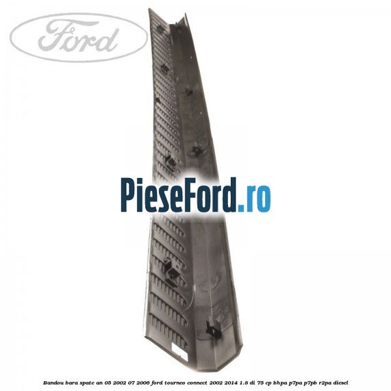 Bandou bara spate an 05/2002-07/2006 Ford Tourneo Connect 2002-2014 1.8 Di 75 cp Bandou bara spate an 05/2002-07/2006 Ford Tourneo Connect 2002-2014 1.8 Di 75 cp BHPA, P7PA, P7PB, R2PA diesel