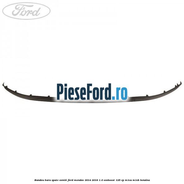 Bandou bara spate combi Ford Mondeo 2014-2018 1.0 EcoBoost 125 cp M1CA, M1CB benzina