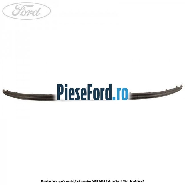 Bandou bara spate combi Ford Mondeo 2019-2023 2.0 EcoBlue 120 cp BCCD diesel