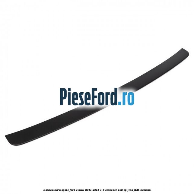 Bandou bara spate Ford C-Max 2011-2015 1.6 EcoBoost 182 cp JTDA, JTDB benzina