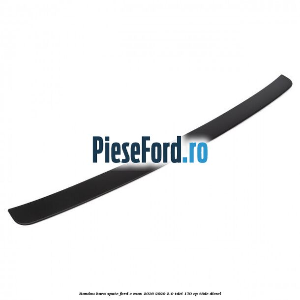Bandou bara spate Ford C-Max 2016-2020 2.0 TDCi 170 cp T8DE diesel