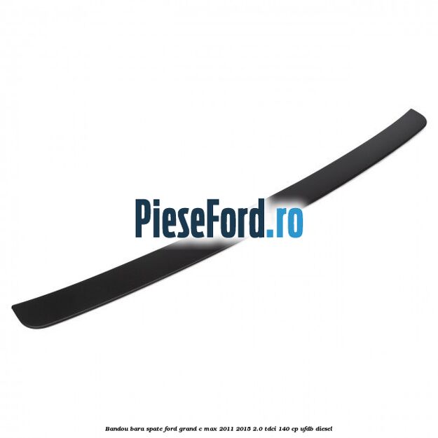 Bandou bara spate Ford Grand C-Max 2011-2015 2.0 TDCi 140 cp UFDB diesel