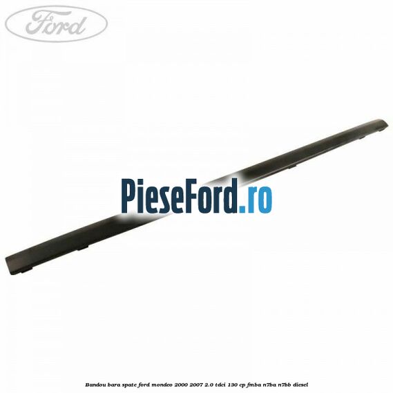 Bandou bara spate Ford Mondeo 2000-2007 2.0 TDCi 130 cp FMBA, N7BA, N7BB diesel