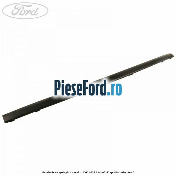 Bandou bara spate Ford Mondeo 2000-2007 2.0 TDDI 90 cp D5BA, SDBA diesel