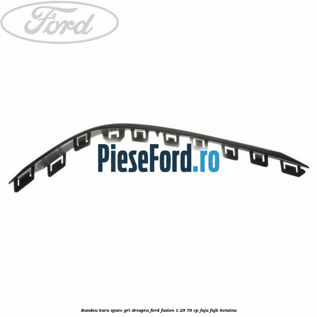 Bandou bara spate gri dreapta Ford Fusion 1.25 75 cp FUJA, FUJB benzina
