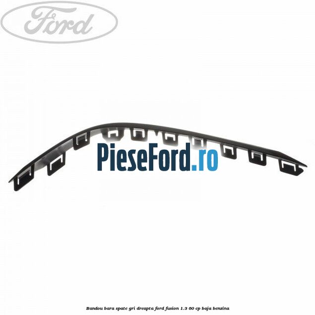 Bandou bara spate gri dreapta Ford Fusion 1.3 60 cp BAJA benzina