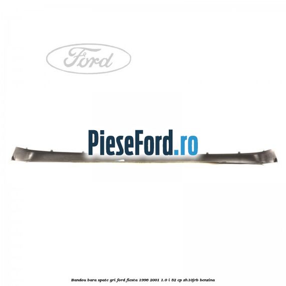 Bandou bara spate gri Ford Fiesta 1996-2001 1.0 i 52 cp ZH10JRB benzina