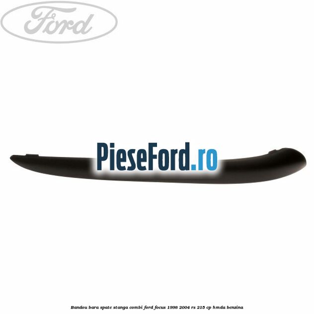 Bandou bara spate stanga combi Ford Focus 1998-2004 RS 215 cp HMDA benzina