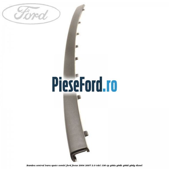 Bandou central bara spate combi Ford Focus 2004-2007 2.0 TDCi 136 cp G6DA, G6DB, G6DD, G6DG diesel