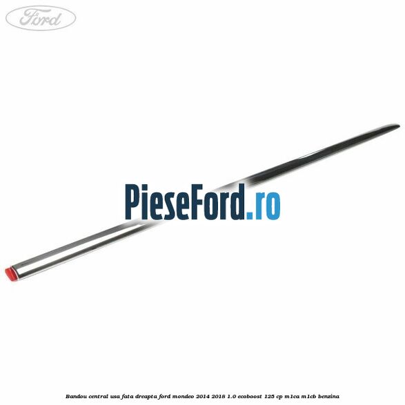 Bandou central usa fata dreapta Ford Mondeo 2014-2018 1.0 EcoBoost 125 cp M1CA, M1CB benzina