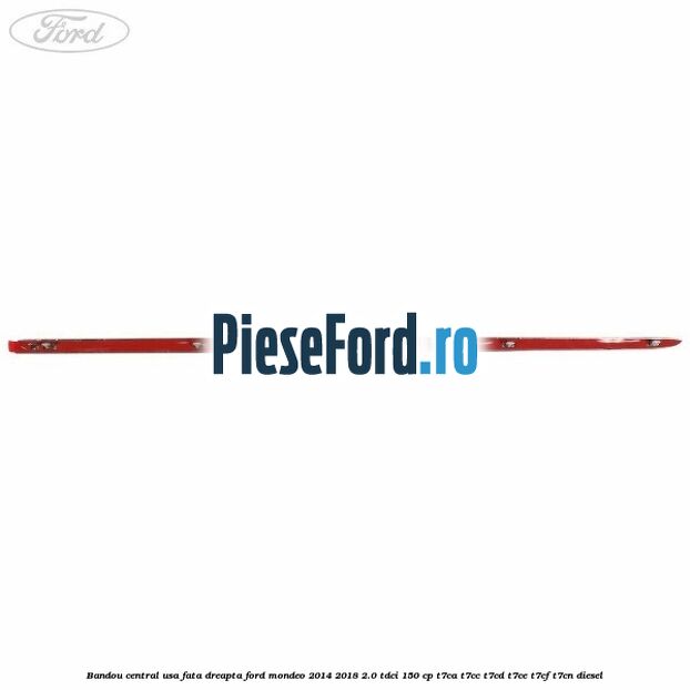 Bandou central usa fata dreapta Ford Mondeo 2014-2018 2.0 TDCi 150 cp T7CA, T7CC, T7CD, T7CE, T7CF, T7CN diesel