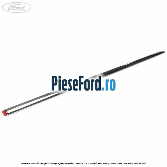 Bandou central usa fata dreapta Ford Mondeo 2014-2018 2.0 TDCi 4x4 180 cp T8CA, T8CB, T8CC, T8CD, T8CL diesel