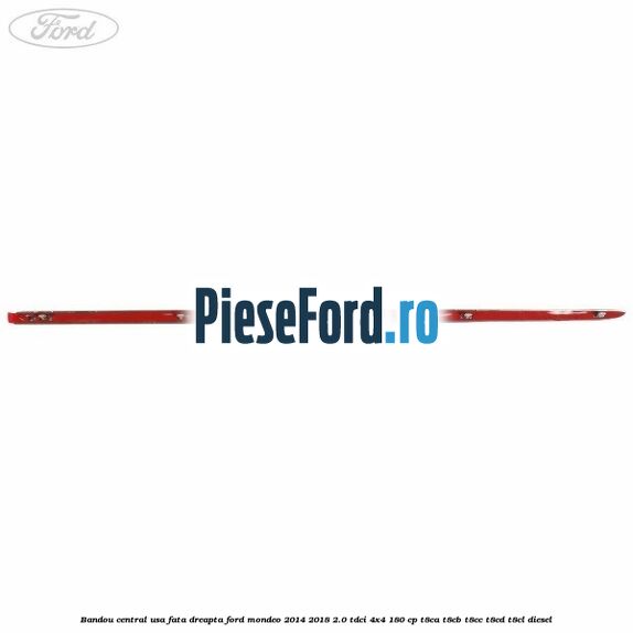 Bandou central usa fata dreapta Ford Mondeo 2014-2018 2.0 TDCi 4x4 180 cp T8CA, T8CB, T8CC, T8CD, T8CL diesel