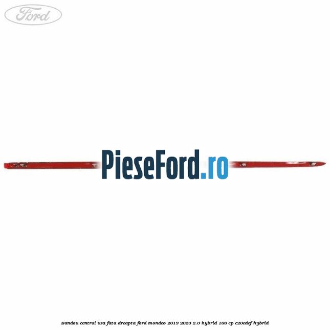 Bandou central usa fata dreapta Ford Mondeo 2019-2023 2.0 Hybrid 188 cp C20EDEF hybrid