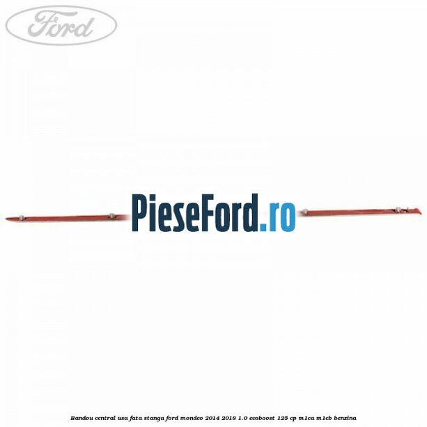 Bandou central usa fata stanga Ford Mondeo 2014-2018 1.0 EcoBoost 125 cp M1CA, M1CB benzina