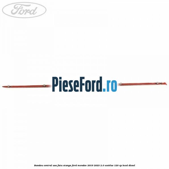 Bandou central usa fata stanga Ford Mondeo 2019-2023 2.0 EcoBlue 120 cp Bandou central usa fata stanga Ford Mondeo 2019-2023 2.0 EcoBlue 120 cp BCCD diesel