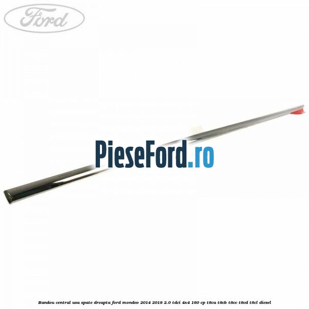 Bandou central usa spate dreapta Ford Mondeo 2014-2018 2.0 TDCi 4x4 180 cp T8CA, T8CB, T8CC, T8CD, T8CL diesel